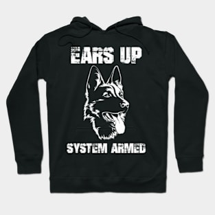 Ger Shepherd Ears Up System Armed Ger Shepherd Ears Hoodie